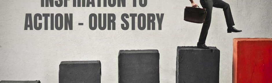 Inspiration to Action – Our Story